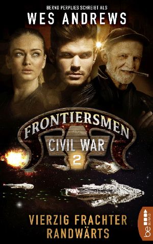 [Frontiersmen: Civil War 02] • Vierzig Frachter randwärts